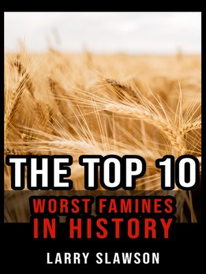 cover image of The Top 10 Worst Famines in History